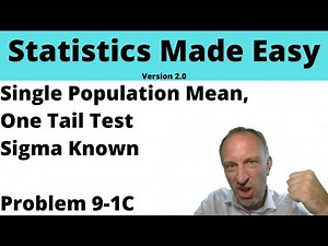Statistics Module 9 V2 - Single Population Mean, One Tail Test, Sigma Known, Problem 9-1C