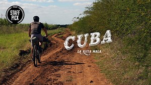 LA RUTA MALA ~ Cuba Bikepacking Route (Full Movie)