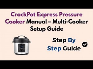 CrockPot Express Pressure Cooker Manual – Multi-Cooker Setup Guide
