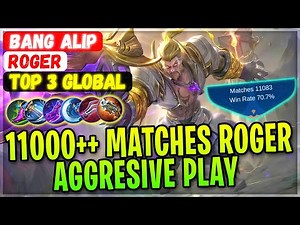 11000++ Matches Roger Aggresive Play [ Top Global Roger ] BANG ALIP - Mobile Legends Gameplay Build