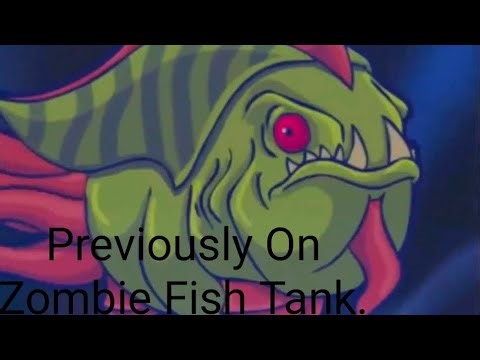 Previously On Zombie Fish Tank (Requested upload from my video)