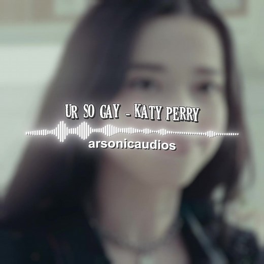 bg edit ~ @arsonic song - ur so gay by katy perry #katyperry #editaudios #audiosforedits #trendingaudio #editaudio