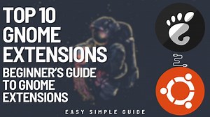 Top 10 Gnome Extensions Beginners Guide To Gnome Extensions