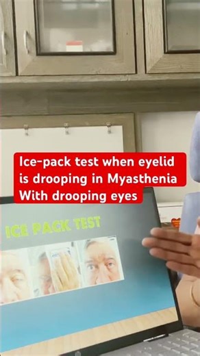Ice pack test for drooping of eyelids in Myasthenia Gravis.