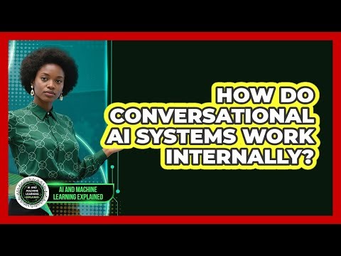 How Do Conversational AI Systems Work Internally?