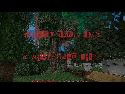 Skinny Long Legs: A Minecraft Film (The Walking Tree Retake)