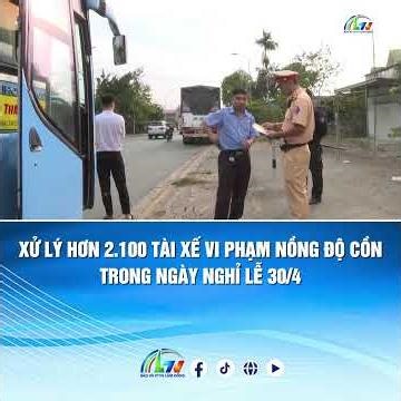 Xử lý hơn 2.100 tài xế vi phạm nồng độ cồn trong ngày nghỉ lễ 30/4 | Lâm Đồng 365