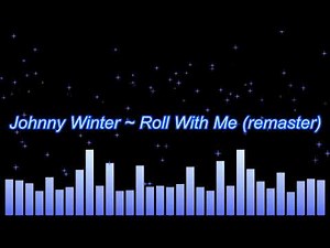 Johnny Winter ~ Roll With Me (remaster)