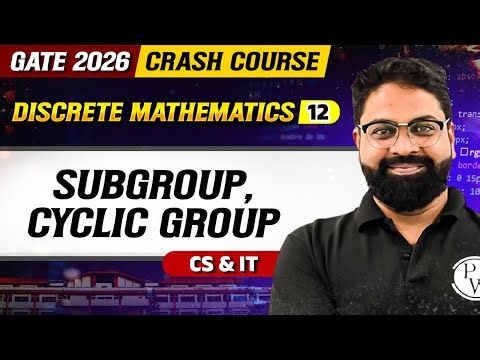 Discrete Mathematics 12 | Subgroup & Cyclic Group | CS & IT | GATE 2026 Crash Course