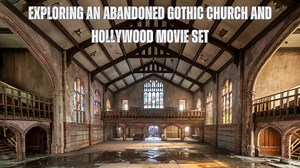 Exploring an abandoned Gothic church and Hollywood movie set