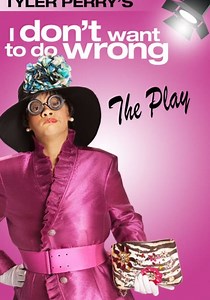 Tyler Perry's I Don't Want to Do Wrong - The Play - streaming