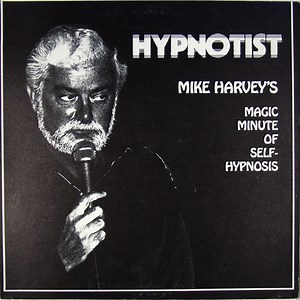 Hypnotist Mike Harvey - Hypnotist Mike Harvey's Magic Minute Of Self-Hypnosis