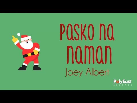 Joey Albert - Pasko Na Naman (Official Lyric Video)