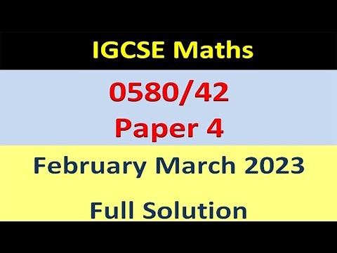 IGCSE Math Paper 4 0580/42 February March 2023 | 0580/42/f/m/23 Extended -Full Solution