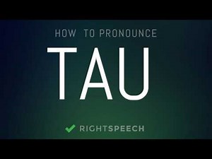 Tau - How to pronounce Tau