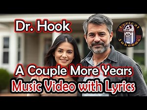 Dr. Hook - A Couple More Years - A Unique Music Video with Lyrics