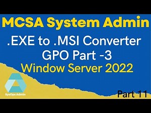 MCSA: Server 2022 | .exe to .msi | Group Policy | GPO-03 | Part 11