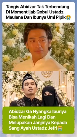 ABIDZAR MENANGIS DI MOMENT IJAB QOBUL IBUNYA UMI PIPIK😭#umipipik #abidzar #ustadzmaulana #gosip #fyp