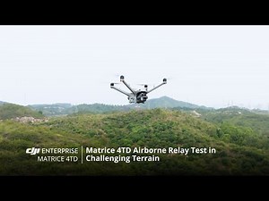 DJI Matrice 4D Series Airborne Relay Test in Challenging Terrain