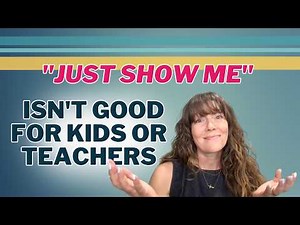 Why "Just Show Me" Doesn't Work - For Kids or Teachers Build Math Minds Episode 227