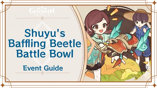 Shuyu's Baffling Beetle Battle Bowl Event Guide | Genshin Impact｜Game8