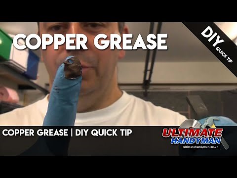 Copper Grease | DIY Quick tip