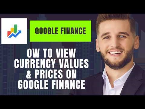 How To View Currency Values & Prices On Google Finance