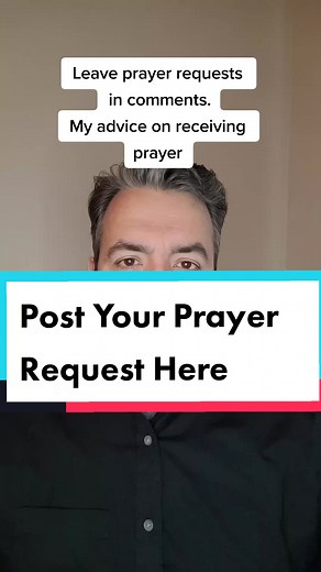 Prayer Requests and Advice on Receiving Prayer
