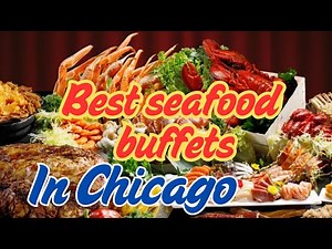 The best seafood buffets in Chicago