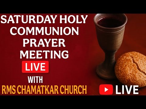 Saturday Holy Communion Prayer Meeting Live | RMS Chamatkar Church LIVE Worship