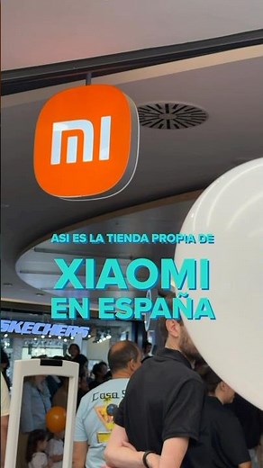 The XIAOMI STORE arrives in Spain! 🧡