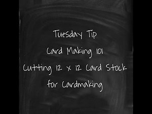 Cardmaking 101- Cutting 12x12 Card Stock for Cardmaking