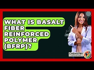What Is Basalt Fiber Reinforced Polymer (BFRP)? - Chemistry For Everyone