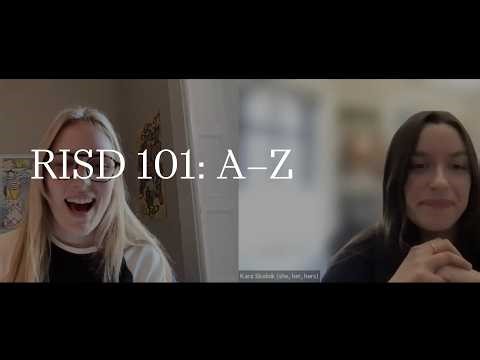 RISD 101: A–Z | RISD Undergraduate Admissions | 2025-2026