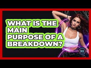 What Is the Main Purpose of a Breakdown?