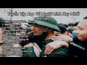 Tuyển Tập Những Bài Rap Về Người Lính Hay Nhất Của Mạnh Hakyno | Rap Lính Hay Nhất 2022