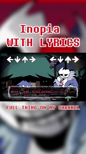 INOPIA WITH LYRICS IS OUT NOW (or 2 days ago whatever)!! #fnf #undertale #horrortale #fridaynightdustin #fnflyrics