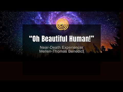 Near-Death Experience - Mellen-Thomas Benedict - Oh Beautiful Human