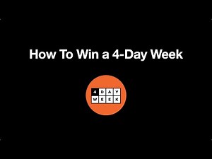How To Win A 4 Day Week In Your Workplace