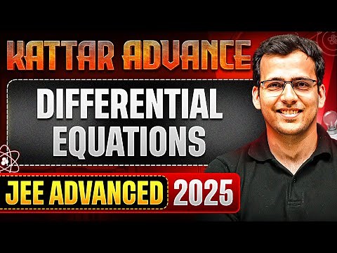 KATTAR ADVANCE: DIFFERENTIAL EQUATIONS || Concept + PYQs || JEE Advanced 2025