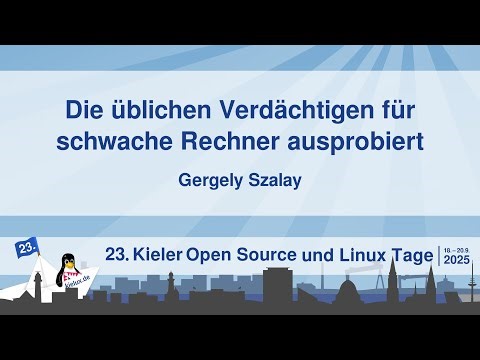 Die üblichen Verdächtigen für schwache Rechner ausprobiert [23. Kielux 2025]