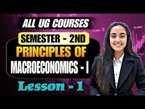 Principles of Macroeconomics I | Semester 2 | Lesson 1 | Complete Explanation for All UG Courses