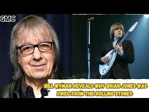 Bill Wyman Reveals Why Brian Jones Was Fired From The Rolling Stones.