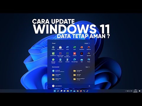 CARA UPDATE WINDOWS 11 - DATA ATAU APLIKASI TETAP AMAN