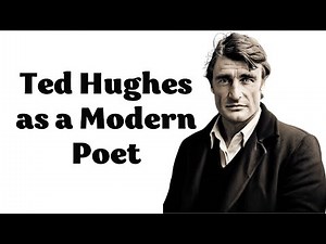Ted Hughes as a Modern Poet