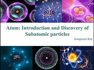 Atom: Introduction and Discovery of Subatomic Particles
