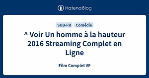 ^ Voir Un homme à la hauteur 2016 Streaming Complet en Ligne