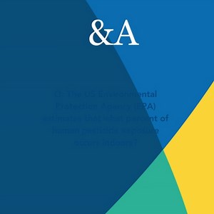 1.1K views | What percent of human pesticide exposure does the US...
