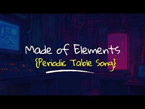 Made of Elements | Periodic Table Song | Vol.1