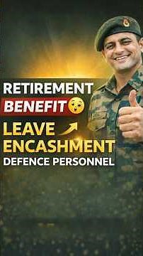 Leave Encashment for Defence Personnel | Retirement Benefit Explained